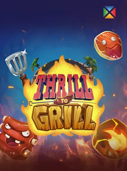 Thrill to Grill™